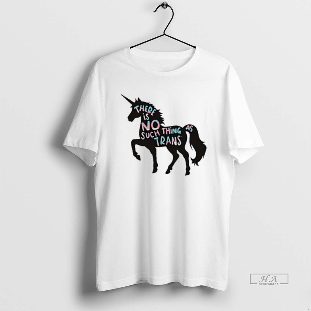Official Trendy There Is No Such Thing As Trans Unicorn