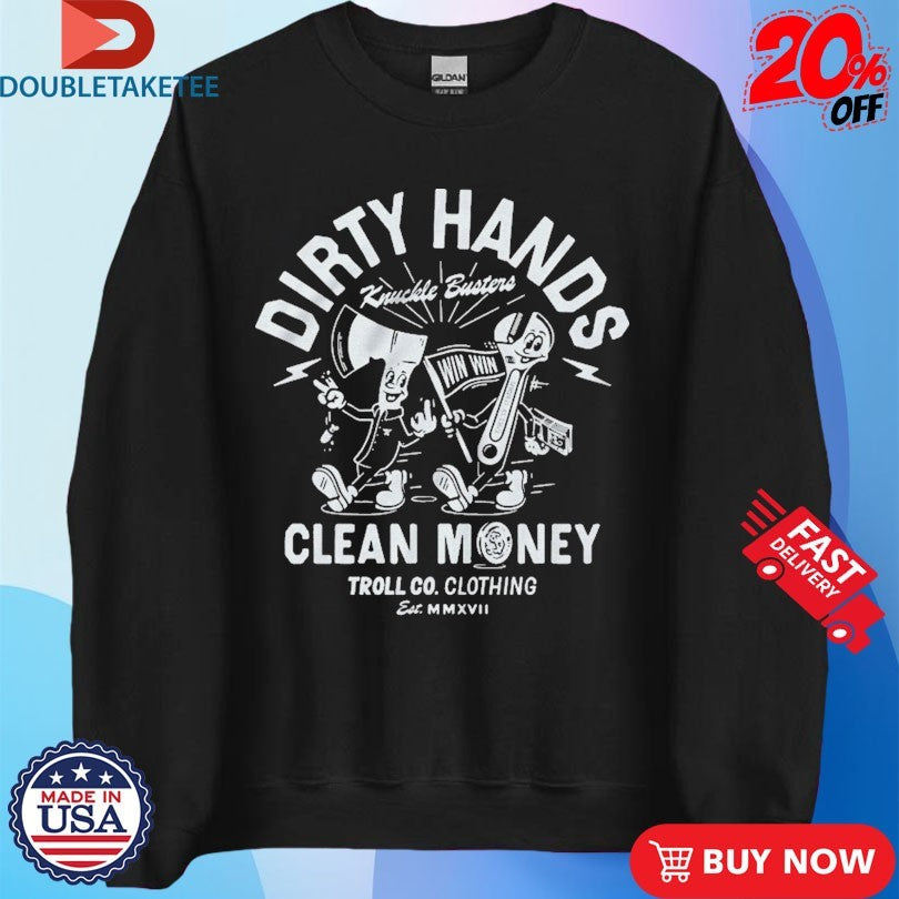 Official Troll Co Dirty Hands Clean Money Knuckle Bros Shirts
