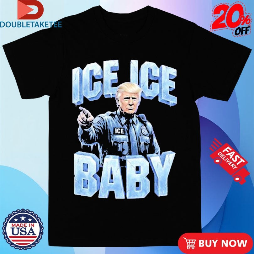 Official Trump Ice Ice Baby Shirts