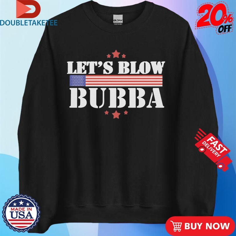 Official Trump Let’s Blow Bubba USA Shirts