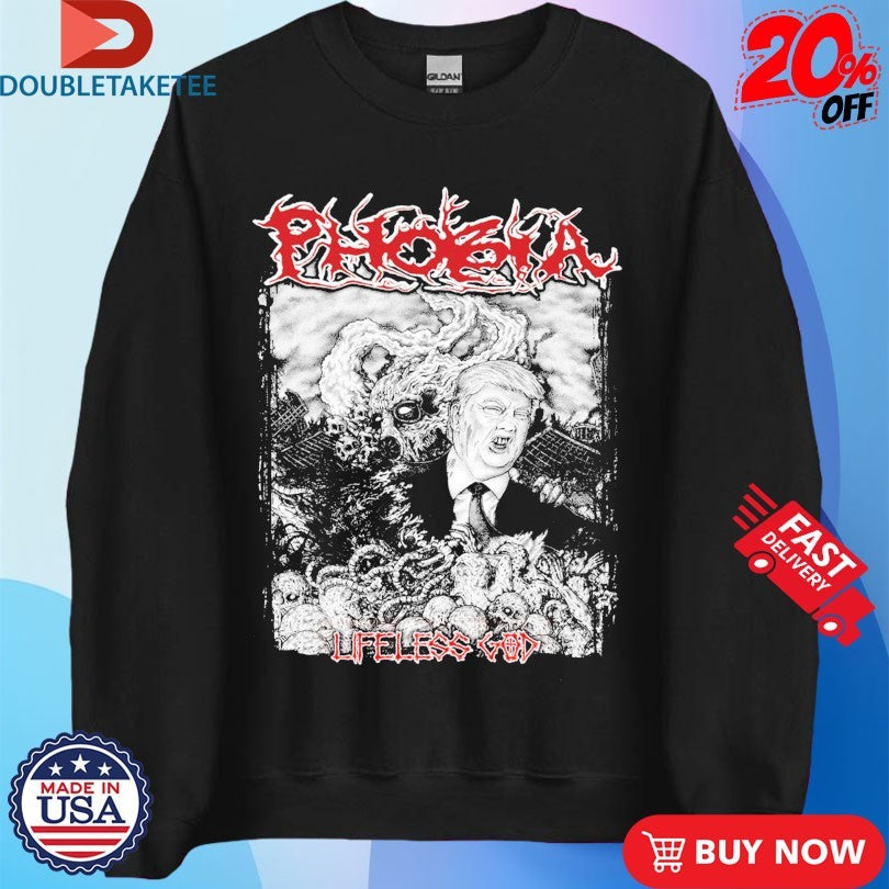 Official Trump Phobia Lifeless God Shirts