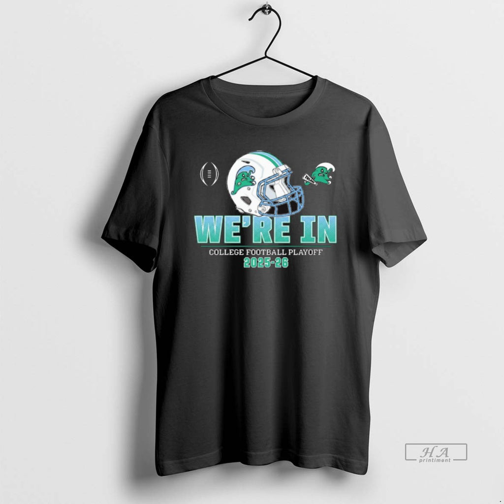 Official Tulane Green Wave Football 2025 26 College Football Playoff Were In Helmet T-Shirts, Hoodie, Sweatshirt