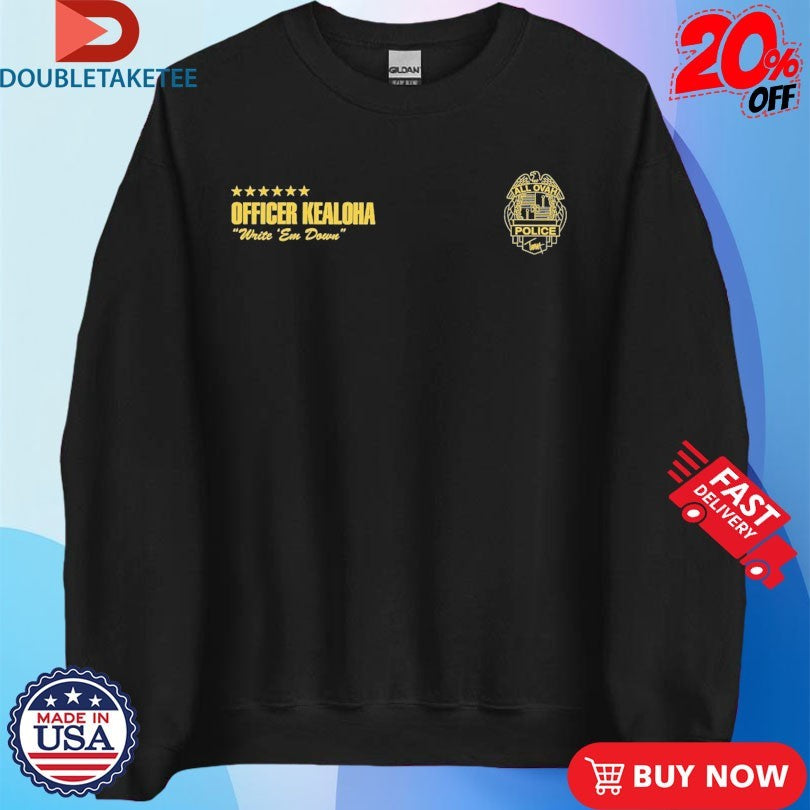 Official Tumua Officer Kealoha Write ‘Em Down Shirts