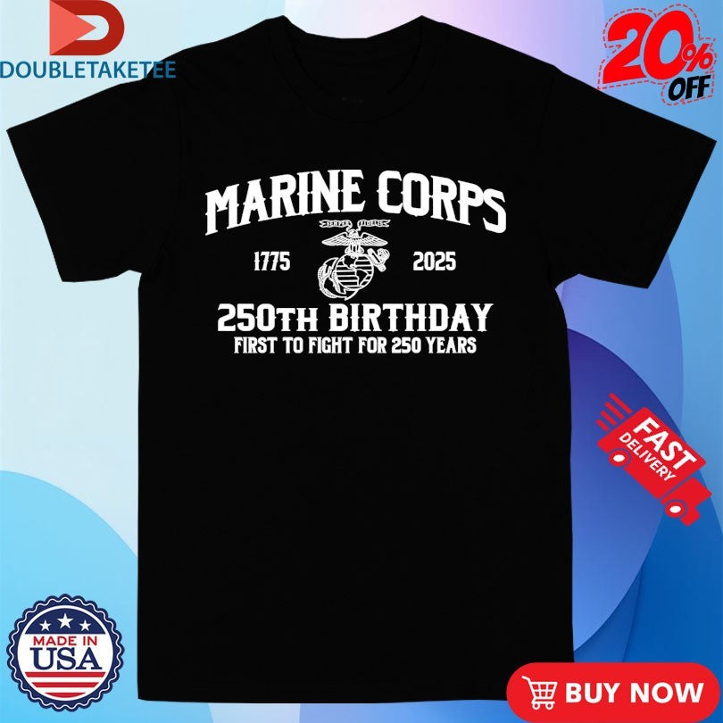 Official United States Marine Corps 250th Birthday First To Fight Shirts