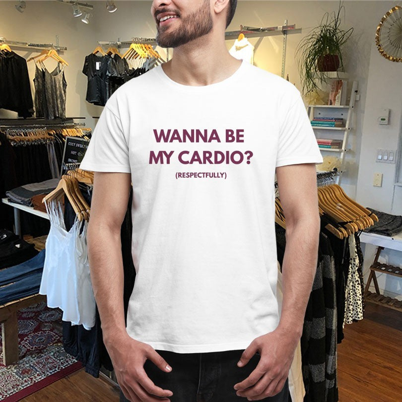 Official Wanna Be My Cardio Respectfully Shirts