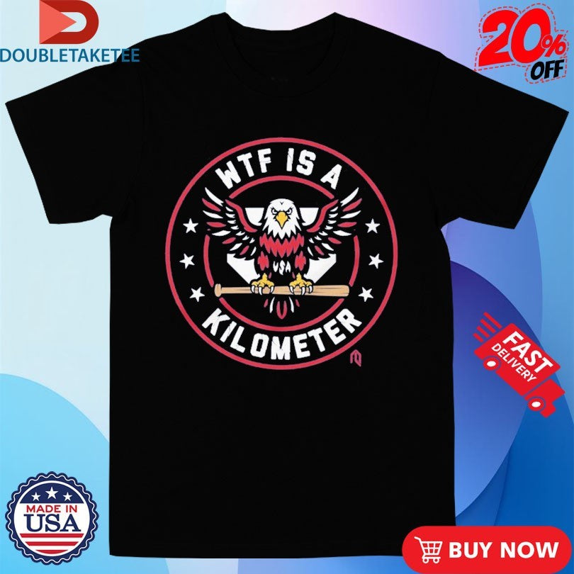 Official Washington Nationals WTF Is A Kilometer Eagle Shirts