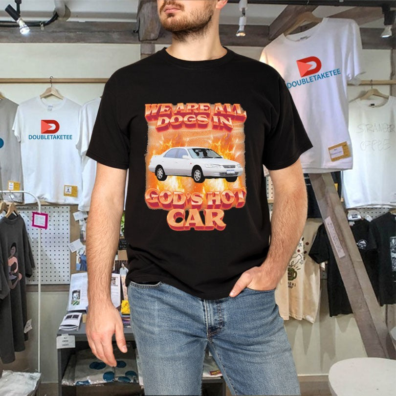 Official We Are All Dogs In God’s Hot Car Flames Shirts