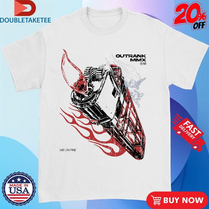 Official We On Fire Outrank Shirts