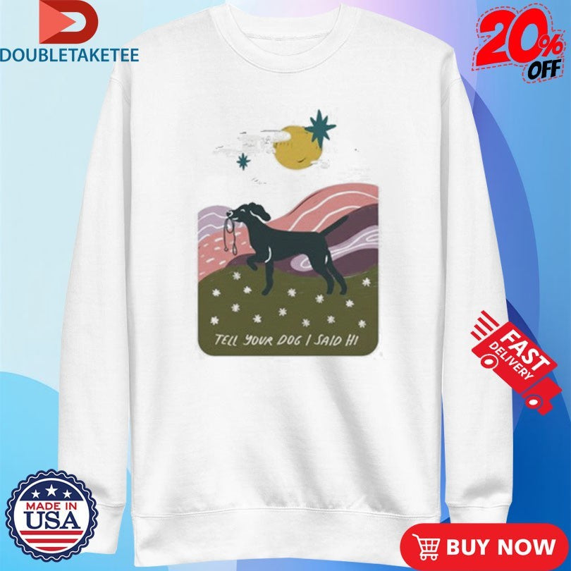Official WeRateDogs Daydream Walk Tell Your Dog I Said Hi T-Shirtss