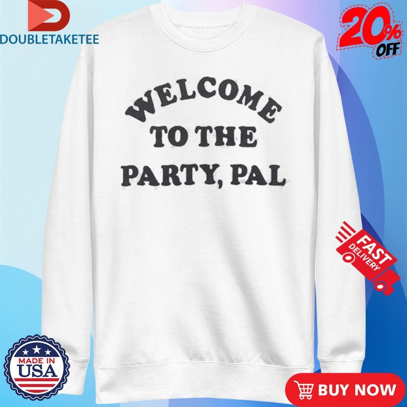 Official Welcome To The Party, Pal Holiday Shirts