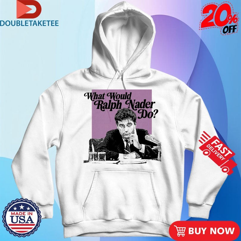 Official What Would Ralph Nader Do Shirts