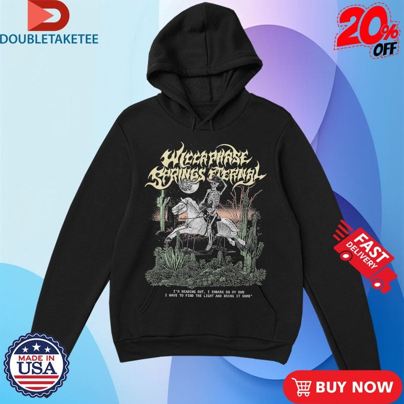Official Wicca Phase Springs Eternal I’m Heading Out I Embark On My Own I Have To Find The Light And Bring It Home Skeleton Cowboy Shirts