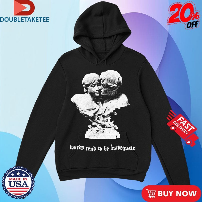 Official Words Tend To Be Inadequate Statue Shirts