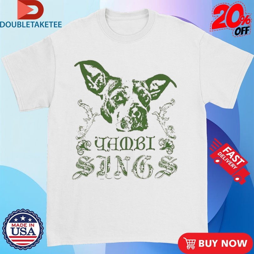 Official Yambi Sings Dog Shirts