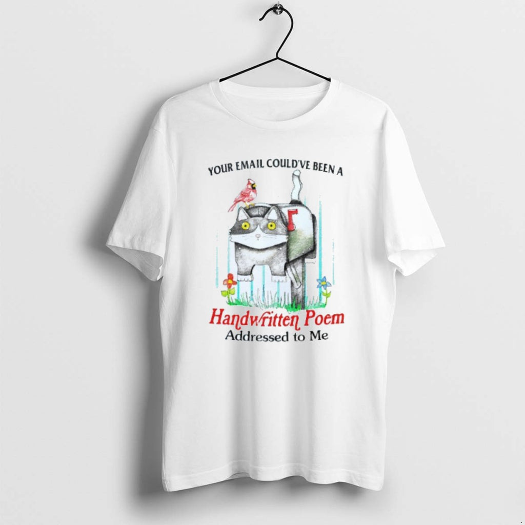 Official Your Email Couldve Been A Handwritten Poem Addressed To Me Cat Mens White Tee Hoodie, Sweatshirt | DripVista.com