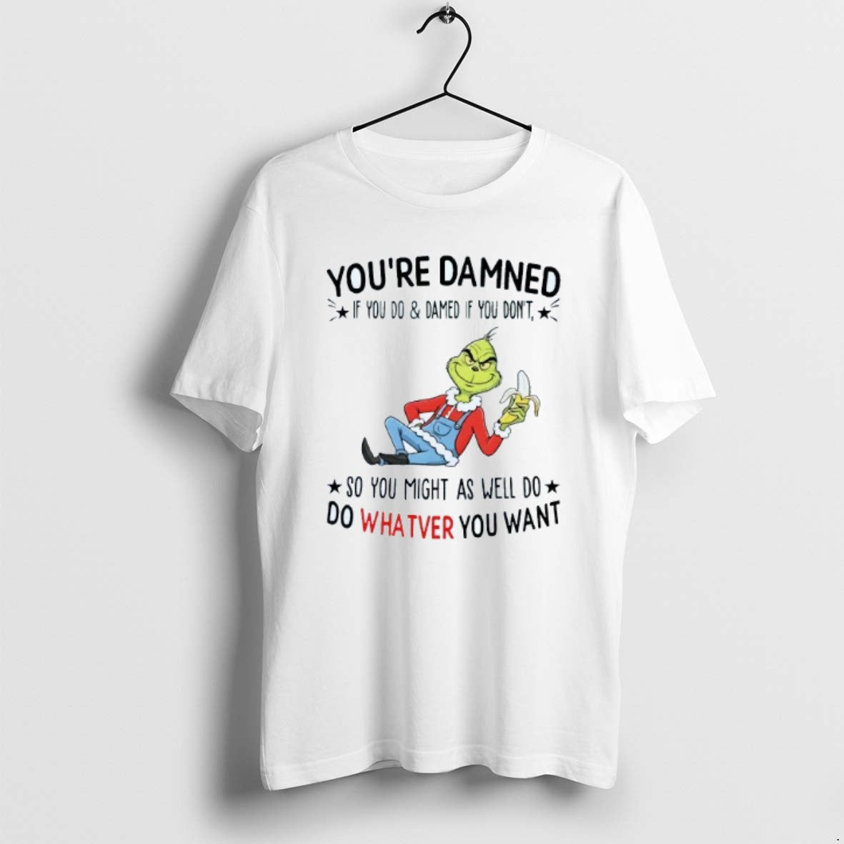 Official Youre Damned If You Do And Damned If You Dont So You Might As T-Shirts, Hoodie, Sweatshirt | DripVista.com