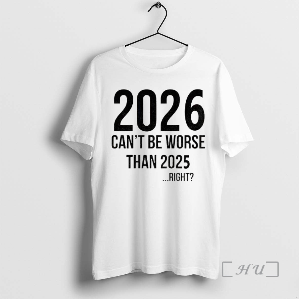 Officials 2026 Will Be Even Better Cant Be Worse Than 2025 Right Premium T Shirts Hoodie, Sweatshirt | DripVista.com