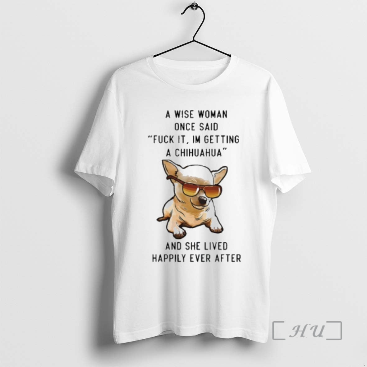Officials A Wise Woman Once Said Fuck It Im Getting A Chihuahua And She Lived T-Shirts, Hoodie, Sweatshirt | DripVista.com