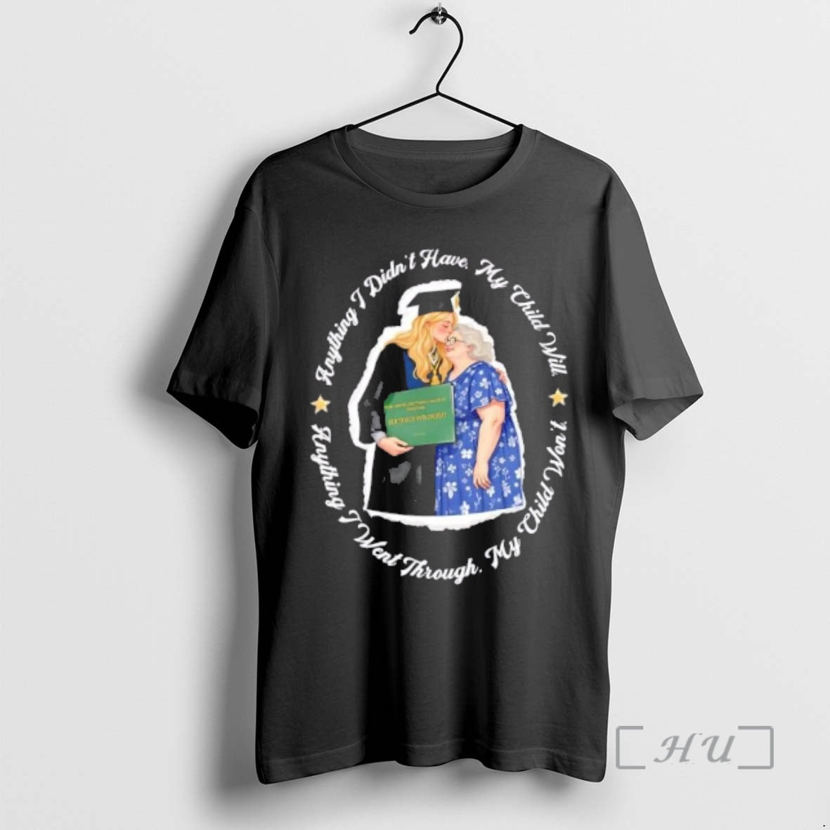 Officials Anything I Didnt Have My Child Will Anything I Went Through My Child Wont T-Shirts, Hoodie, Sweatshirt
