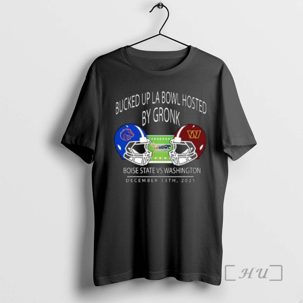 Officials Boise State Football Vs Washington Football 2025 Bucked Up La Bowl Hosted By Gronk T-Shirts, Hoodie, Sweatshirt