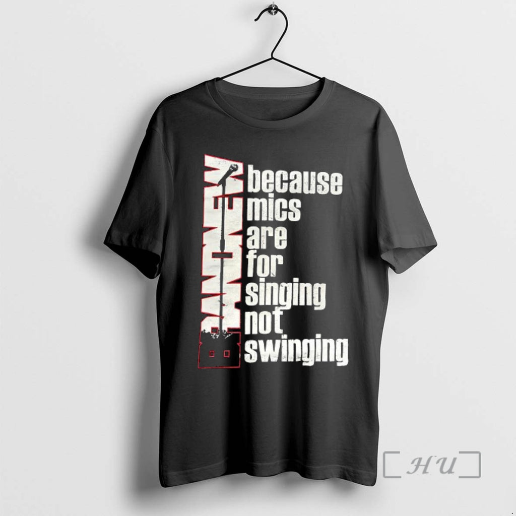 Officials Brand New Because Mics Are For Singing Not Swinging T-Shirts, Hoodie, Sweatshirt | DripVista.com