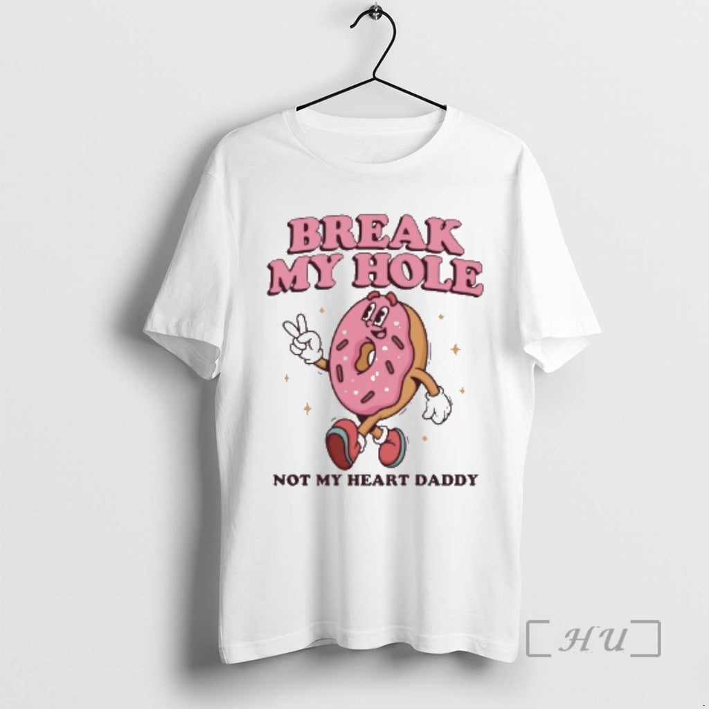 Officials Break My Hole Not My Heart Daddy T-Shirts, Hoodie, Sweatshirt | DripVista.com