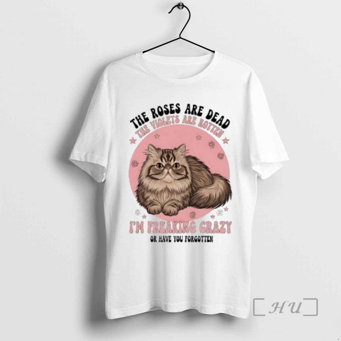 Officials Cat The Roses Are Dead The Violets Are Rotten Im Freaking Crazy Premium T-Shirts, Hoodie, Sweatshirt