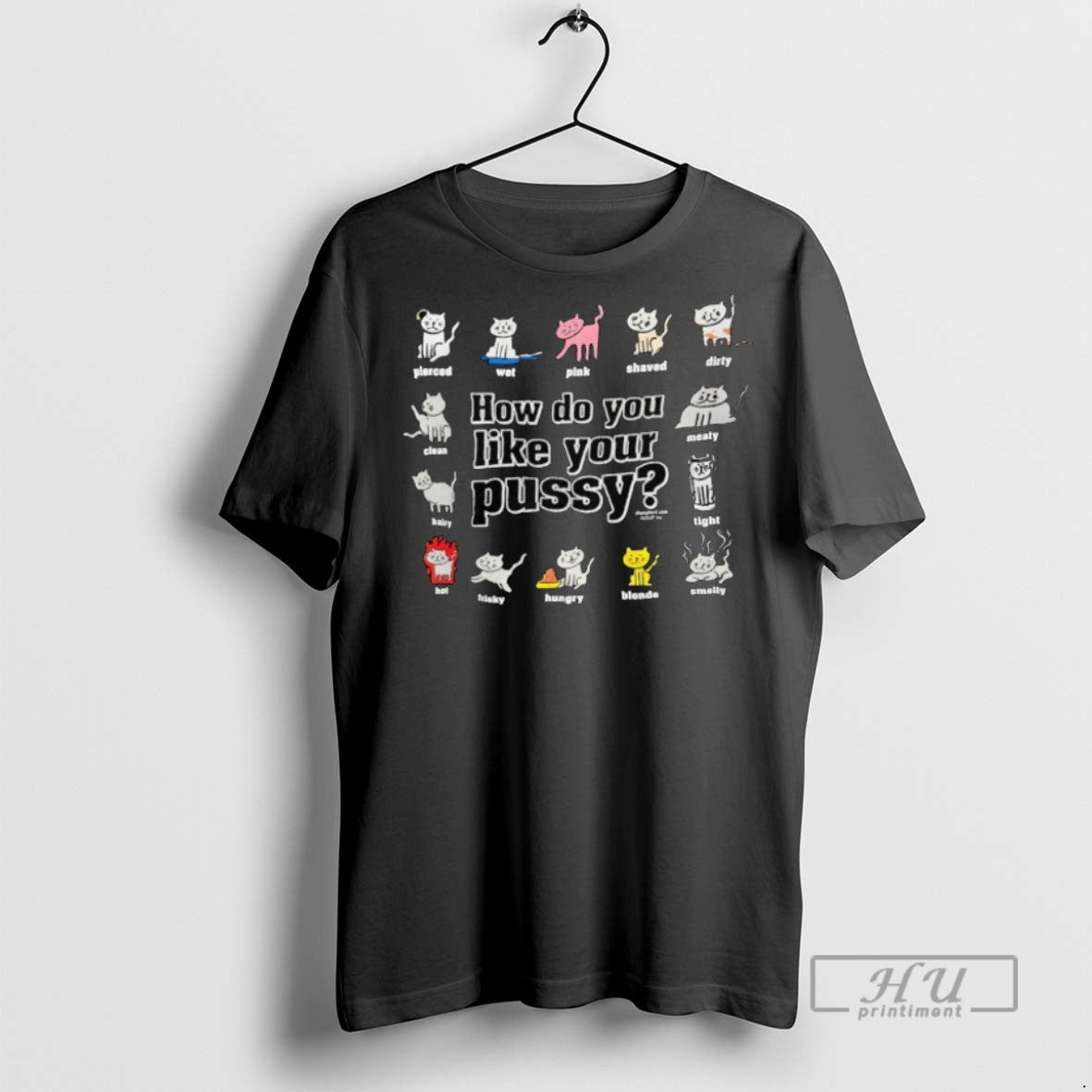 Officials Cats How Do You Like Your Pussy T Shirt Sweatshirt Hoodies