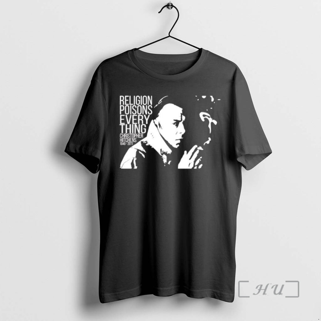 Officials Christopher Hitchens Religion Poisons Everything 1949 2011 Graphic T-Shirts, Hoodie, Sweatshirt | DripVista.com