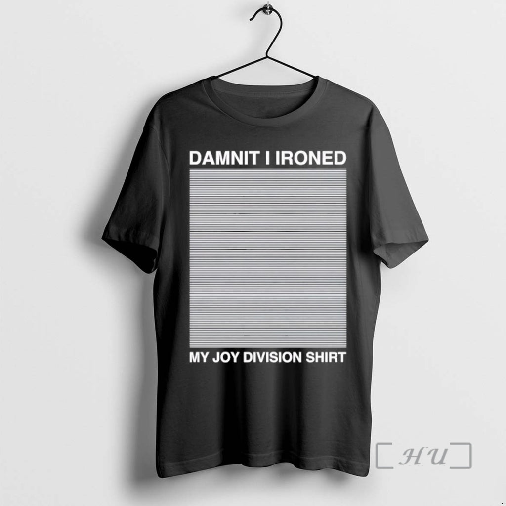 Officials Damnit I Ironed My Joy Division T-Shirts, Hoodie, Sweatshirt | DripVista.com