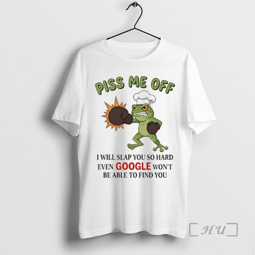 Officials Frog Piss Me Off I Will Slap You So Hard Even Google Wont Be T-Shirts, Hoodie, Sweatshirt | DripVista.com
