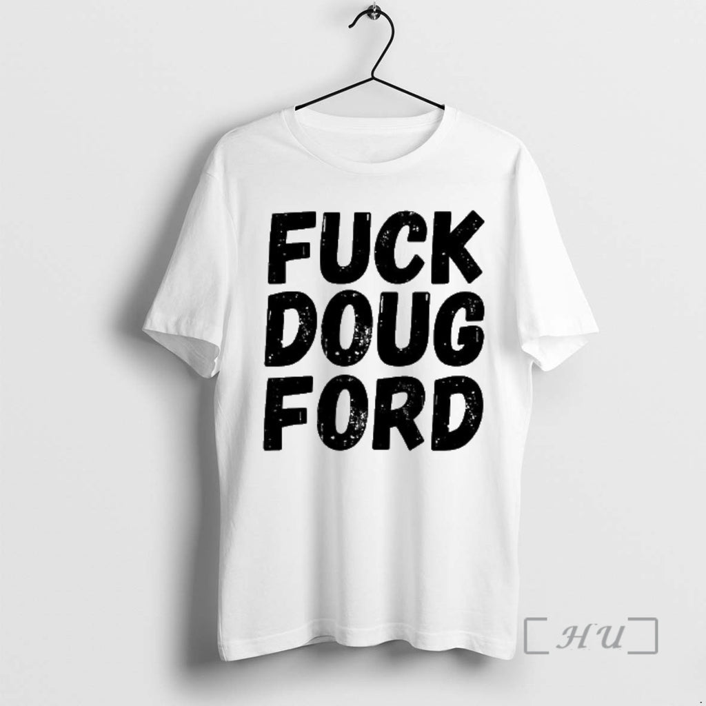 Officials Fuck Doug Ford T-Shirts, Hoodie, Sweatshirt | DripVista.com