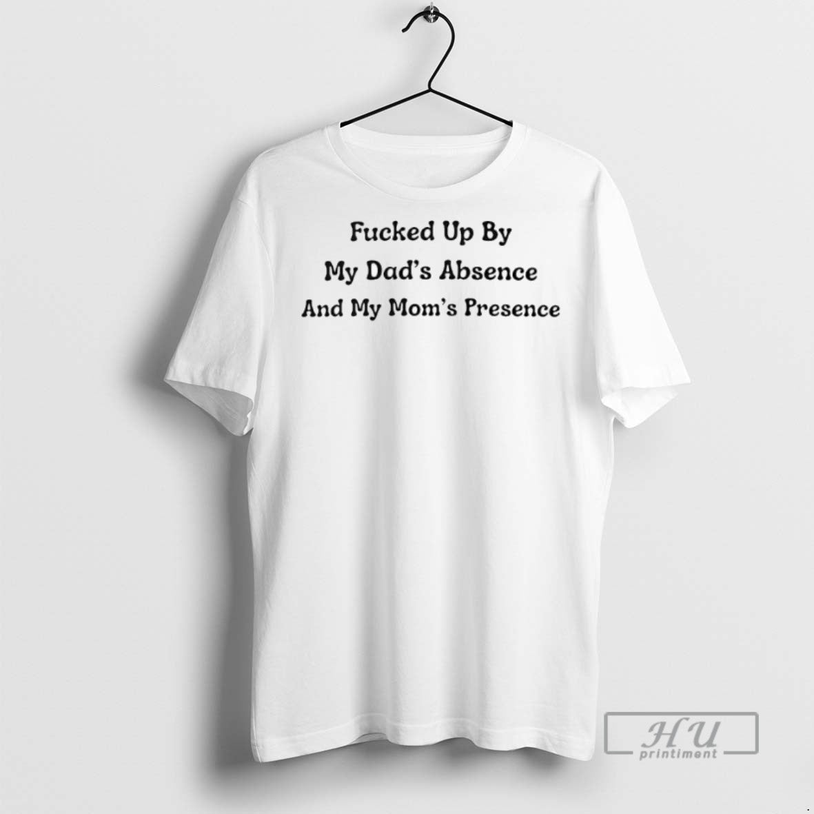 Officials Fucked Up By My Dads Absence And My Moms Presence T Shirt Sweatshirt Hoodies