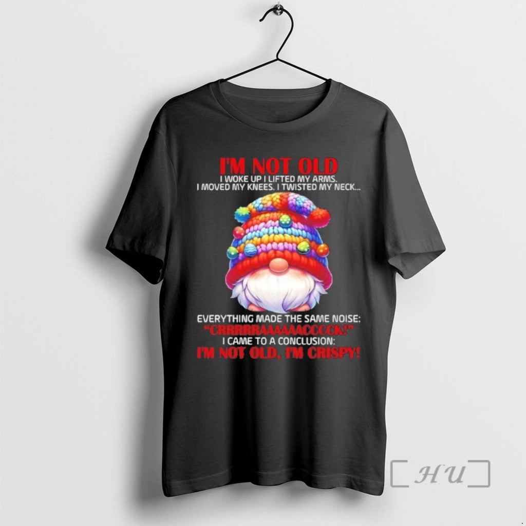 Officials Gnome Im Not Old I Woke Up I Lifted My Arms Crack Im Not T-Shirts, Hoodie, Sweatshirt | DripVista.com