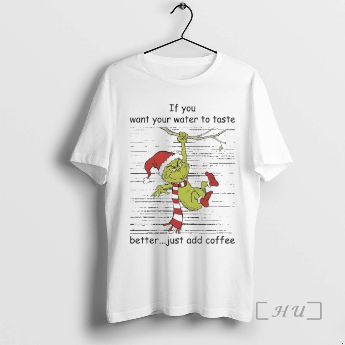 Officials Grinch If You Want Your Water To Taste Better Just Add Coffee Premium T-Shirts, Hoodie, Sweatshirt | DripVista.com