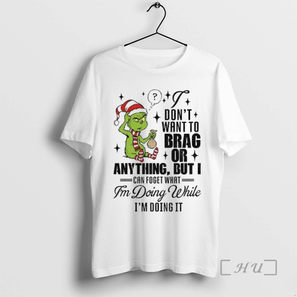 Officials Grinch Santa I Dont Want To Brag Or Anything But I Can Forget What T-Shirts, Hoodie, Sweatshirt | DripVista.com
