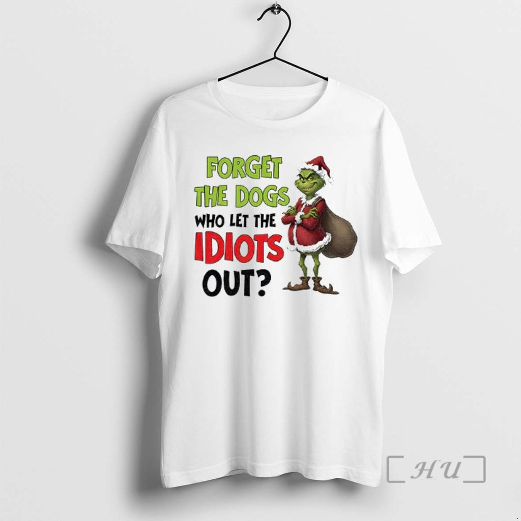 Officials Grinch Santa Forget The Dogs Who Let The Idiots Out Xmas Premium T Shirts Hoodie, Sweatshirt | DripVista.com