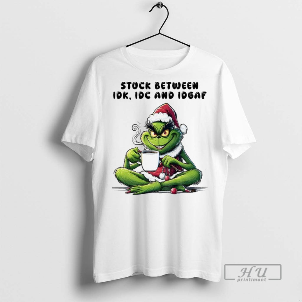 Officials Grinch Santa Hat Stuck Between Idk Idc And Idgaf Christmas T Shirt Sweatshirt Hoodies