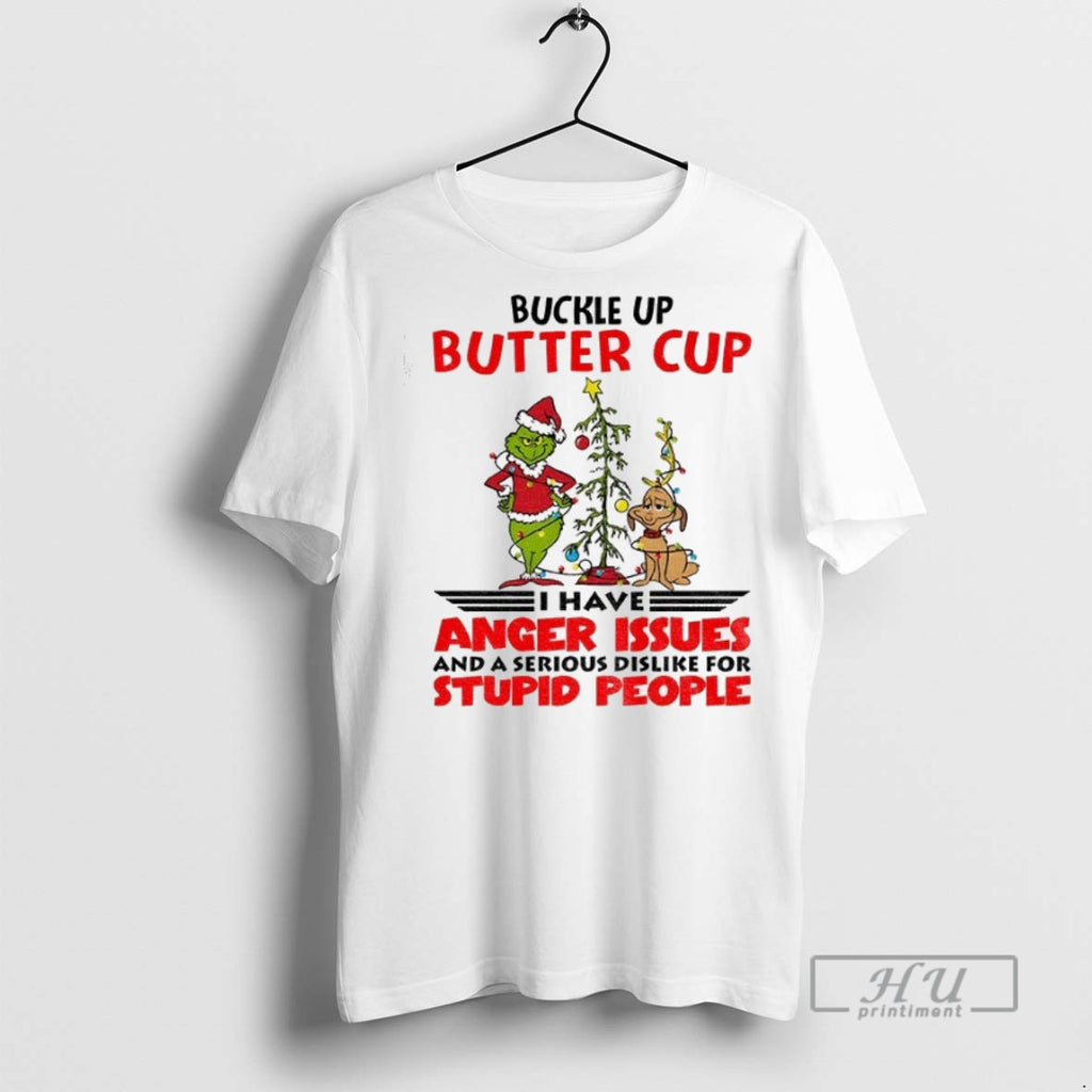 Officials Grinch Buckle Up Buttercup I Have Anger Issues And A Serious Dislike For Stupid