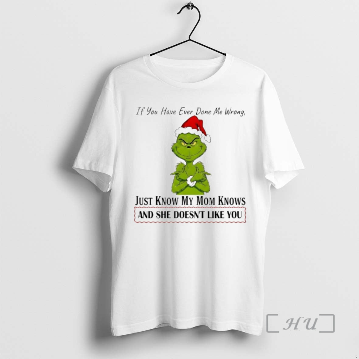 Officials Grinch If You Have Ever Done Me Wrong Just Know My Mom Knows Premium T-Shirts, Hoodie, Sweatshirt | DripVista.com