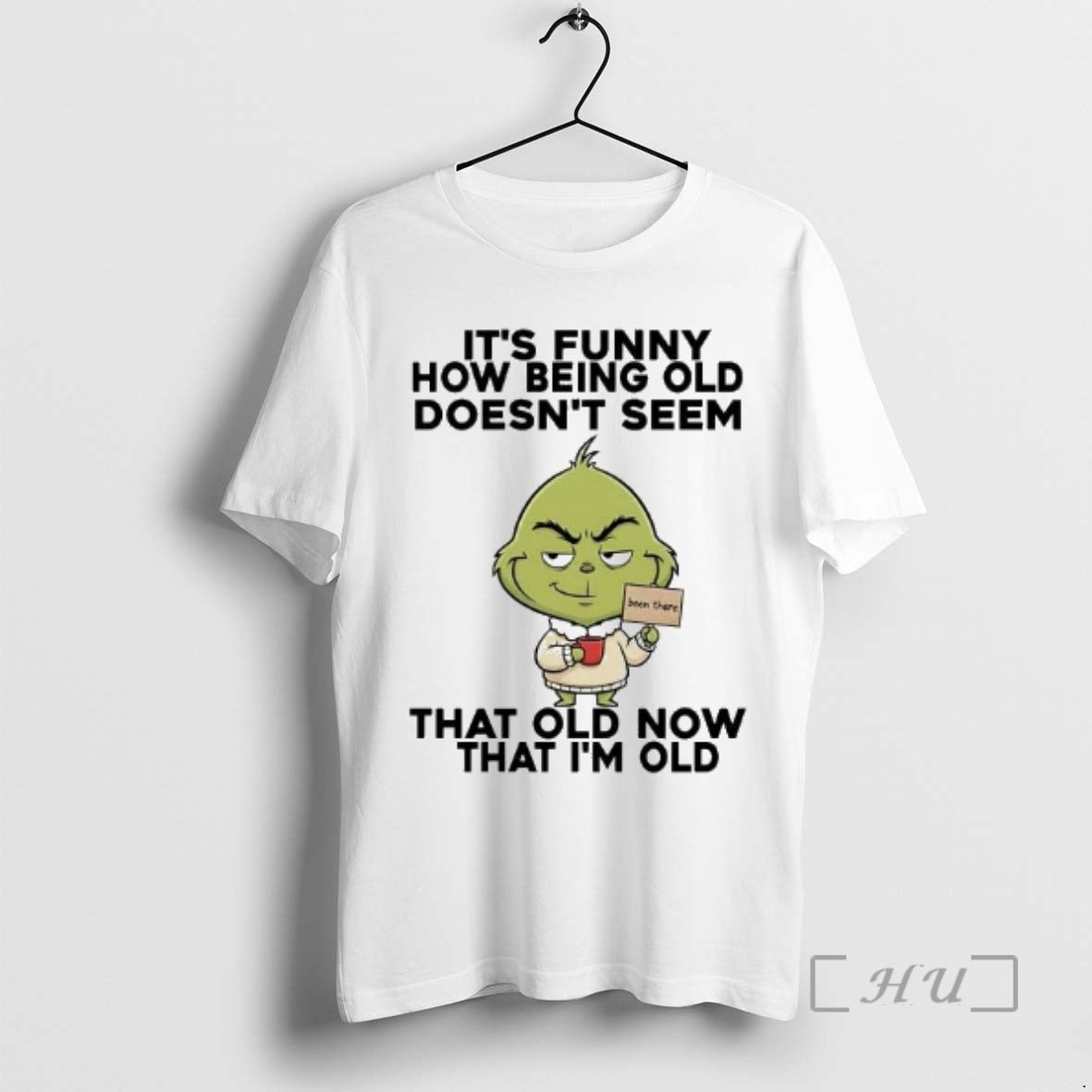 Officials Grinch Its Funny How Being Old Doesnt Seem Old Now That Im Old Premium T-Shirts, Hoodie, Sweatshirt | DripVista.com