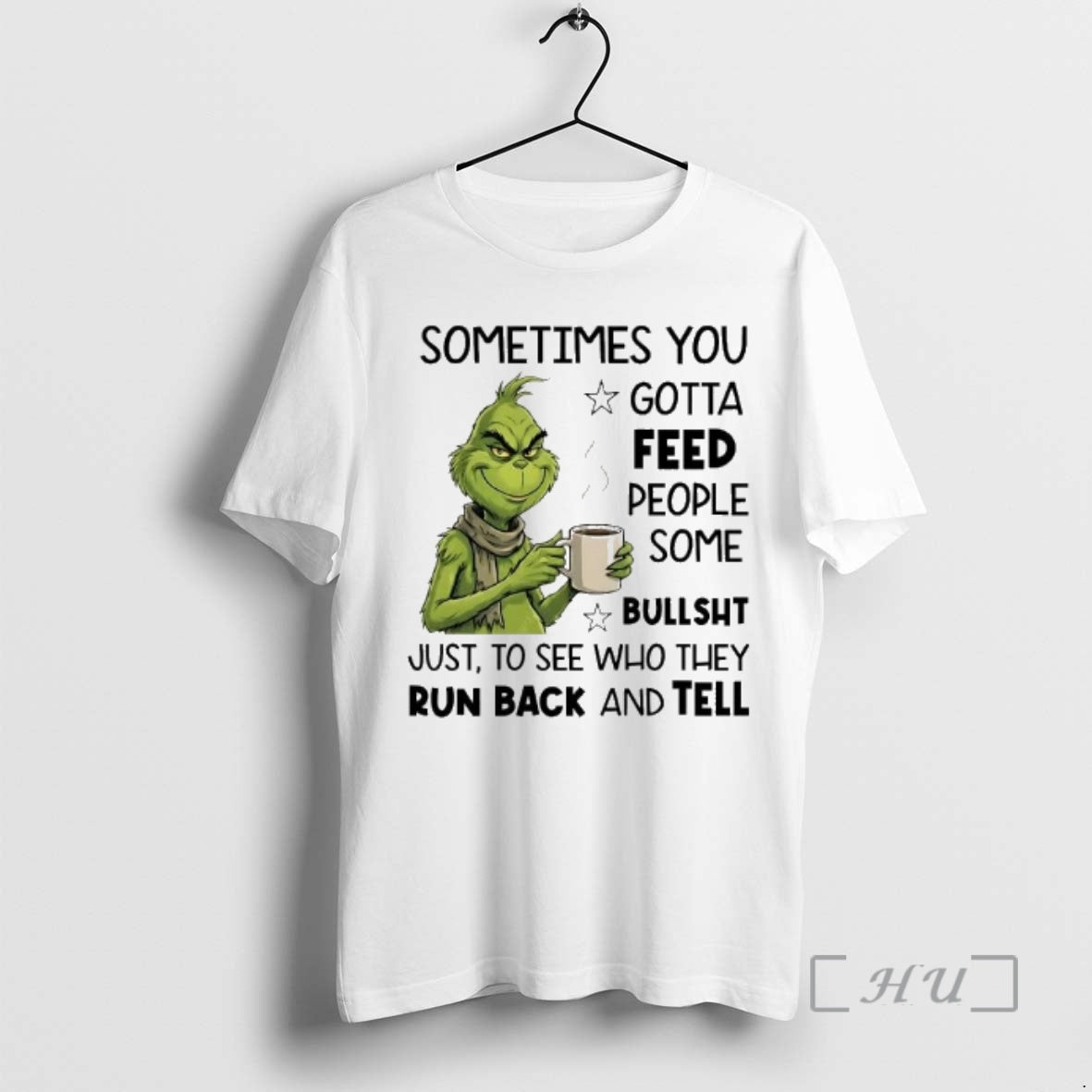 Officials Grinch Sometimes You Gotta Feed People Some Bullshit Run Back And Tell Premium T-Shirts, Hoodie, Sweatshirt