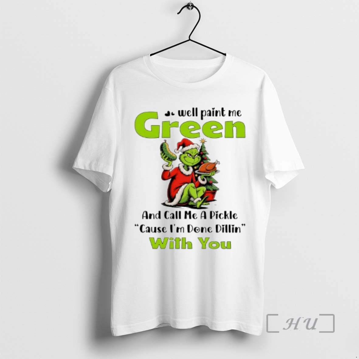 Officials Grinch Well Paint Me Green And Call Me A Pickle Cause Im Done Dillin T-Shirts, Hoodie, Sweatshirt | DripVista.com