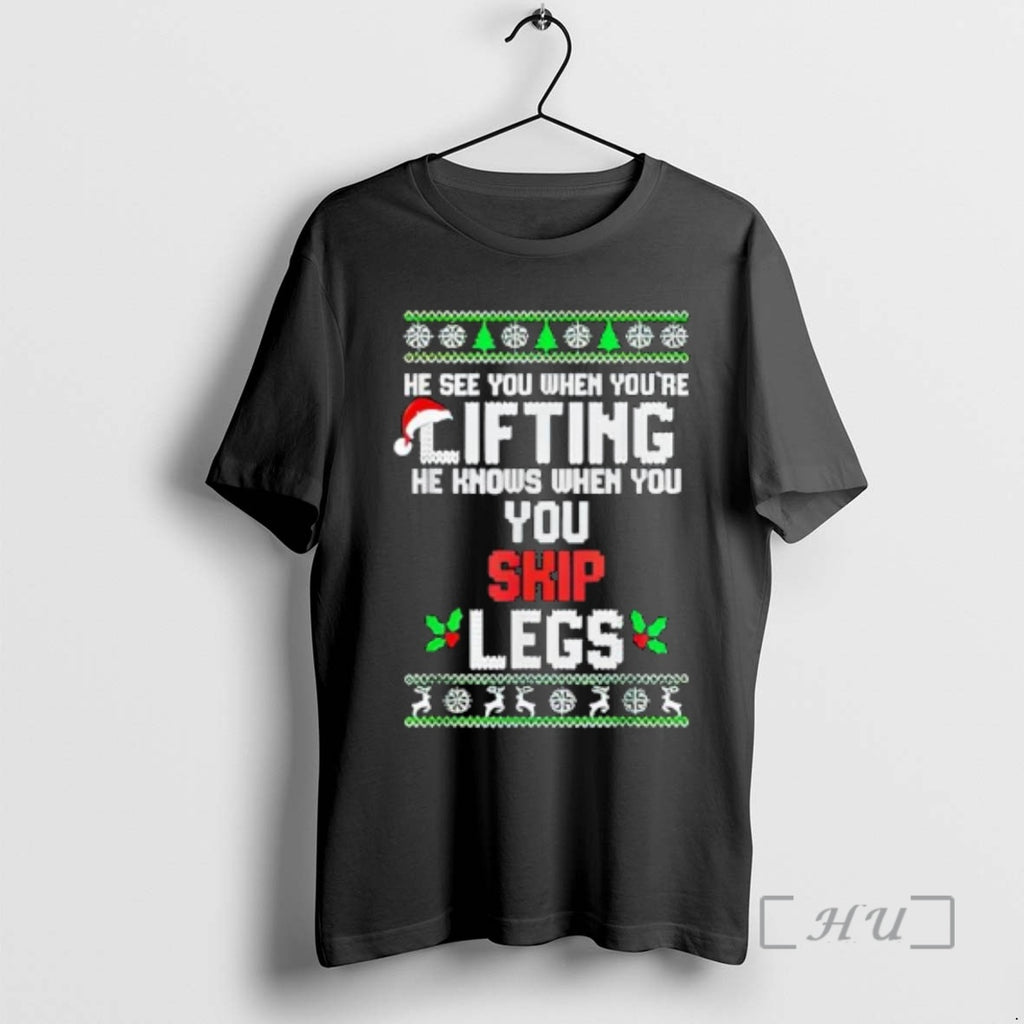 Officials He Sees You When Youre Lifting He Knows When You Skip Leg Premium T-Shirts, Hoodie, Sweatshirt | DripVista.com