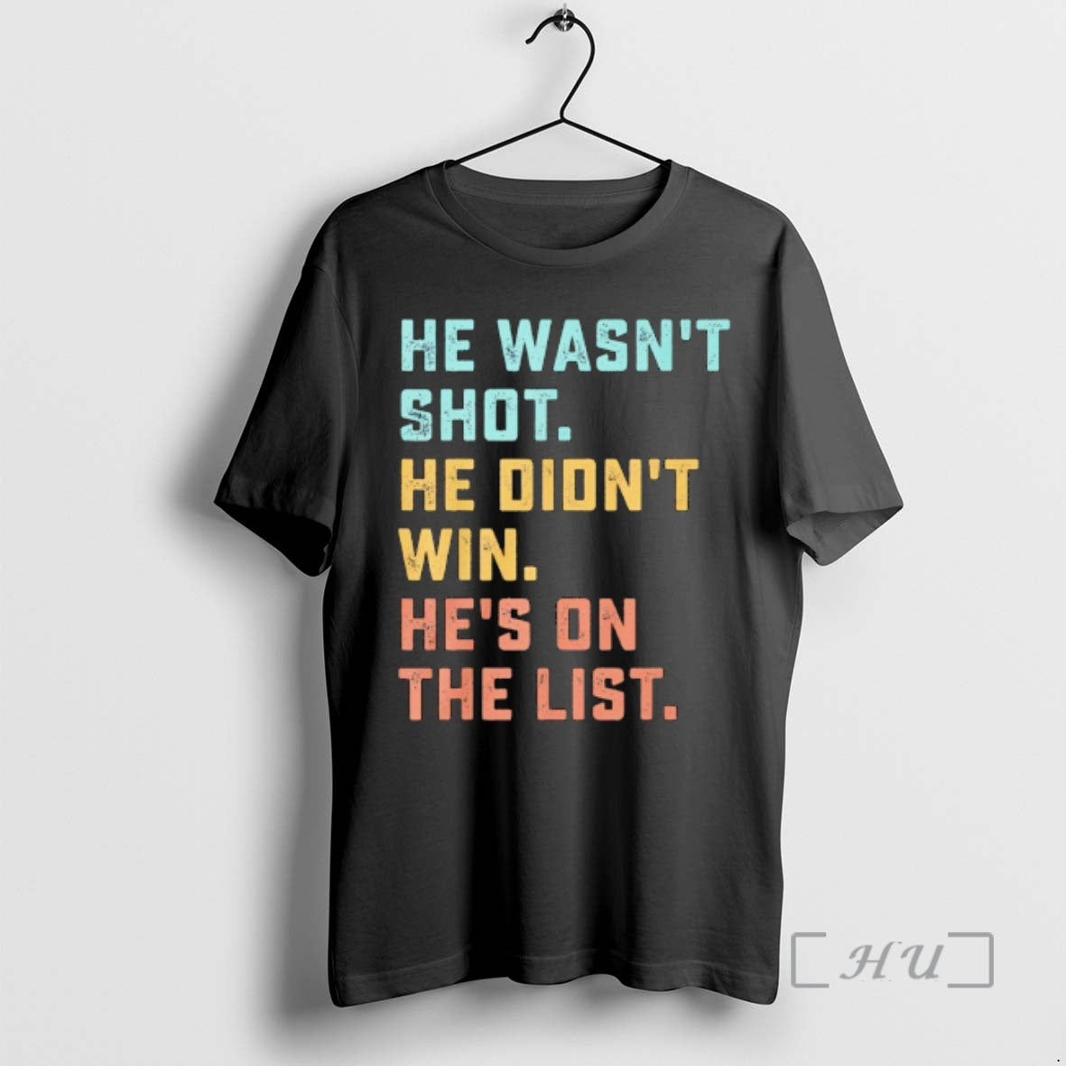Officials He Wasnt Shot He Didnt Win Hes On The List Funny Quote Premium T-Shirts, Hoodie, Sweatshirt | DripVista.com
