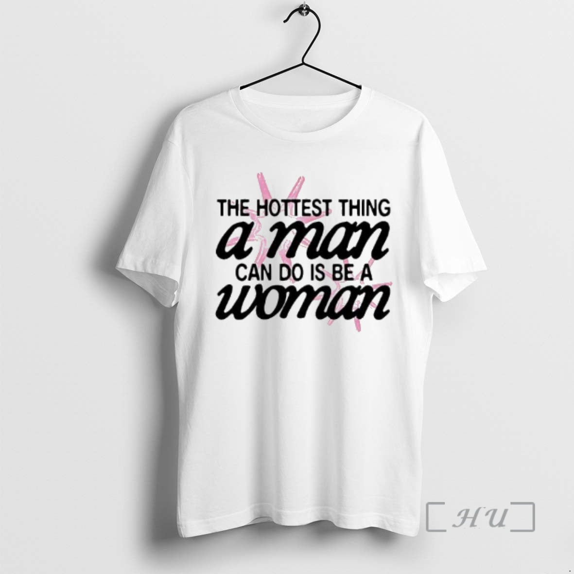 Officials Hottest Thing A Man Can Do Is Be A Woman Graphic Premium T Shirts Hoodie, Sweatshirt | DripVista.com