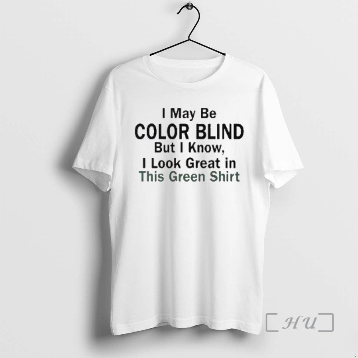 Officials I May Be Color Blind But I Know I Look Green In This Green T-Shirts, Hoodie, Sweatshirt | DripVista.com