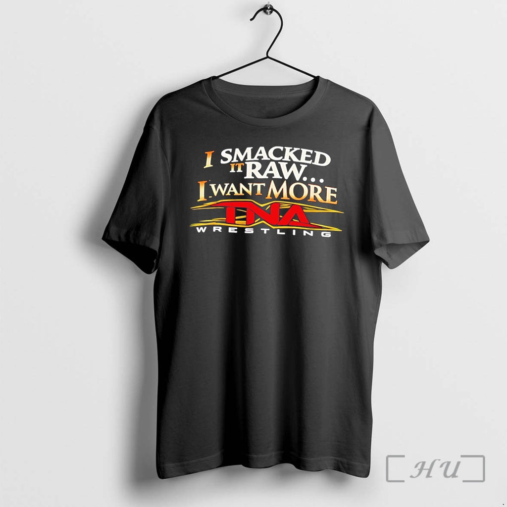 Officials I Smacked It Raw I Want It More Tee
