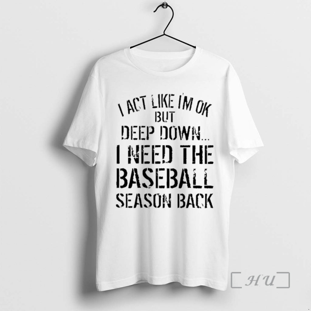 Officials I Act Like Im Ok But Deep Down I Need The Baseball Season Back T-Shirts, Hoodie, Sweatshirt | DripVista.com