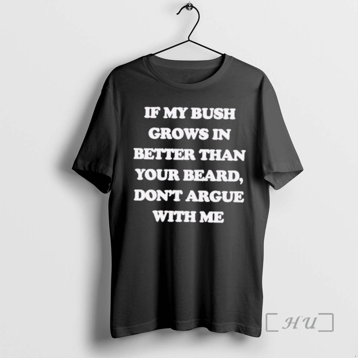 Officials If My Bush Grows In Better Than Your Beard Dont Argue With Me Premium T-Shirts, Hoodie, Sweatshirt | DripVista.com